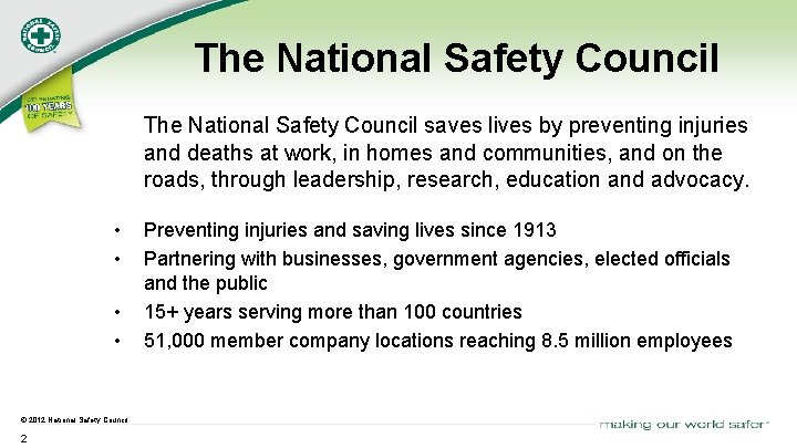 The National Safety Council saves lives by preventing injuries and deaths at work, in