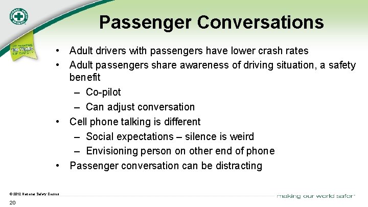 Passenger Conversations • Adult drivers with passengers have lower crash rates • Adult passengers