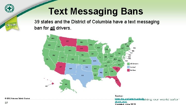 Text Messaging Bans 39 states and the District of Columbia have a text messaging