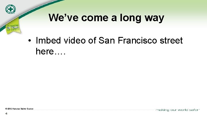 We’ve come a long way • Imbed video of San Francisco street here…. ©