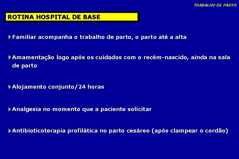 TRABALHO DE PARTO ROTINA HOSPITAL DE BASE Familiar acompanha o trabalho de parto, o TRABALHO DE PARTO ROTINA HOSPITAL DE BASE Familiar acompanha o trabalho de parto, o