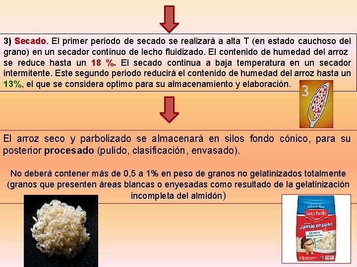 3) Secado. El primer periodo de secado se realizará a alta T (en estado