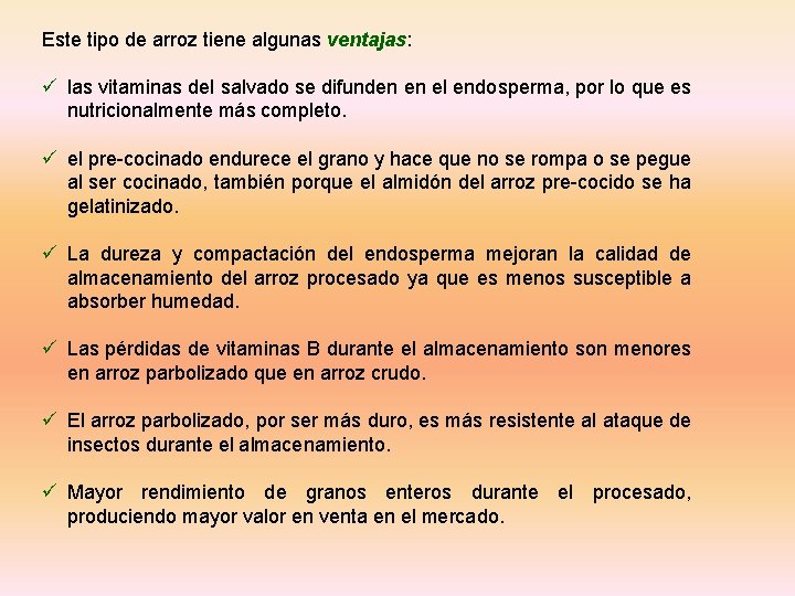 Este tipo de arroz tiene algunas ventajas: ü las vitaminas del salvado se difunden Este tipo de arroz tiene algunas ventajas: ü las vitaminas del salvado se difunden