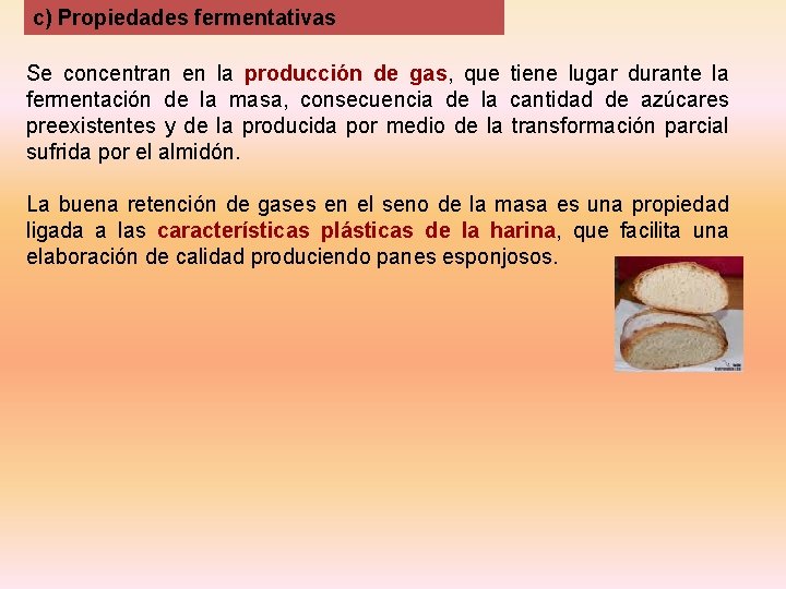 c) Propiedades fermentativas Se concentran en la producción de gas, que tiene lugar durante
