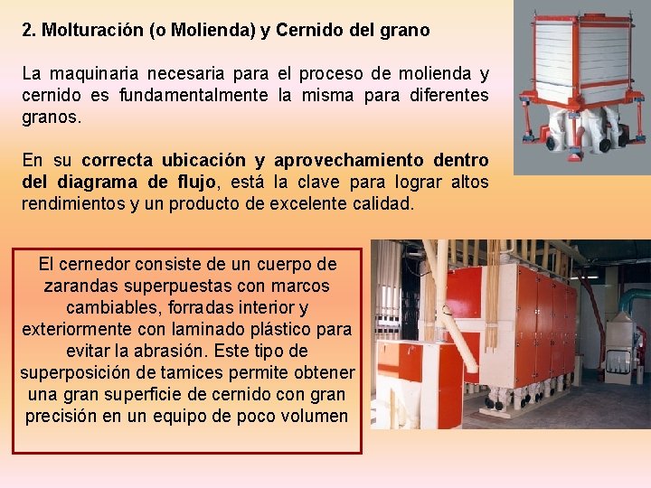 2. Molturación (o Molienda) y Cernido del grano La maquinaria necesaria para el proceso 2. Molturación (o Molienda) y Cernido del grano La maquinaria necesaria para el proceso