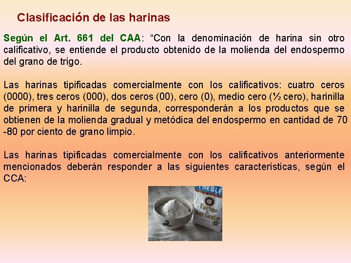 Clasificación de las harinas Según el Art. 661 del CAA: “Con la denominación de Clasificación de las harinas Según el Art. 661 del CAA: “Con la denominación de