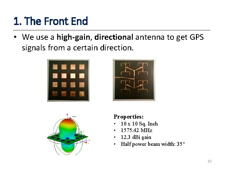 1. The Front End • We use a high-gain, directional antenna to get GPS