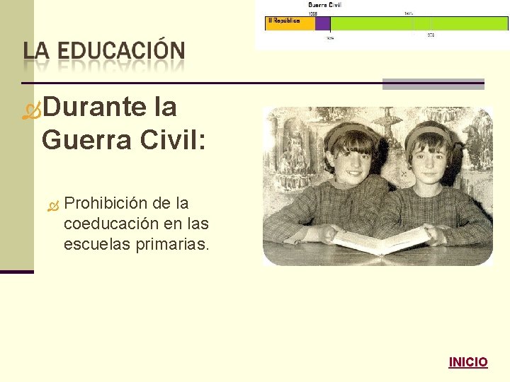  Durante la Guerra Civil: Prohibición de la coeducación en las escuelas primarias. INICIO