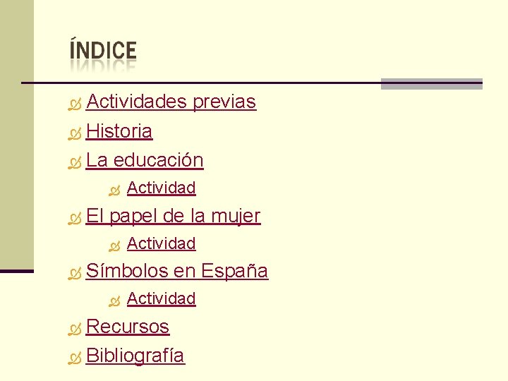 Actividades previas Historia La educación El papel de la mujer Actividad Símbolos en España