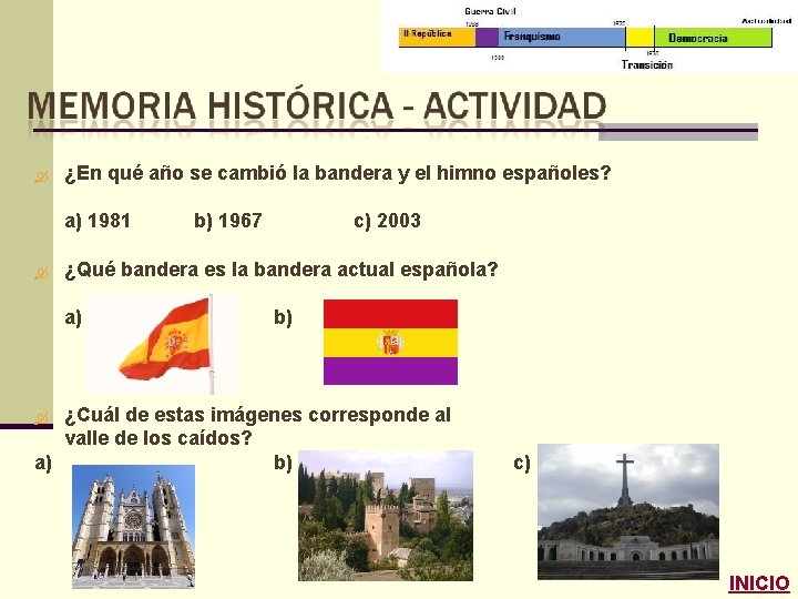  ¿En qué año se cambió la bandera y el himno españoles? a) 1981