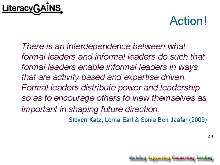 Action! There is an interdependence between what formal leaders and informal leaders do such