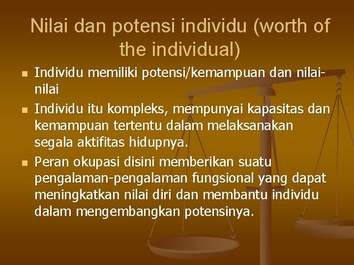 Nilai dan potensi individu (worth of the individual) n n n Individu memiliki potensi/kemampuan