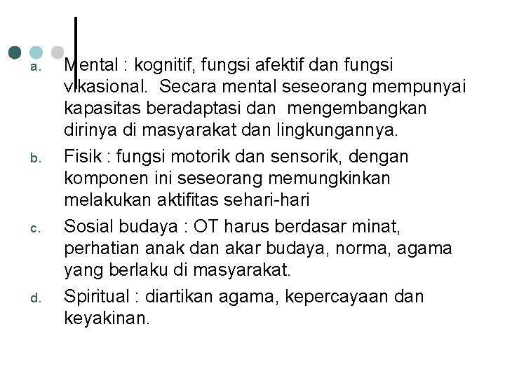 a. b. c. d. Mental : kognitif, fungsi afektif dan fungsi vikasional. Secara mental