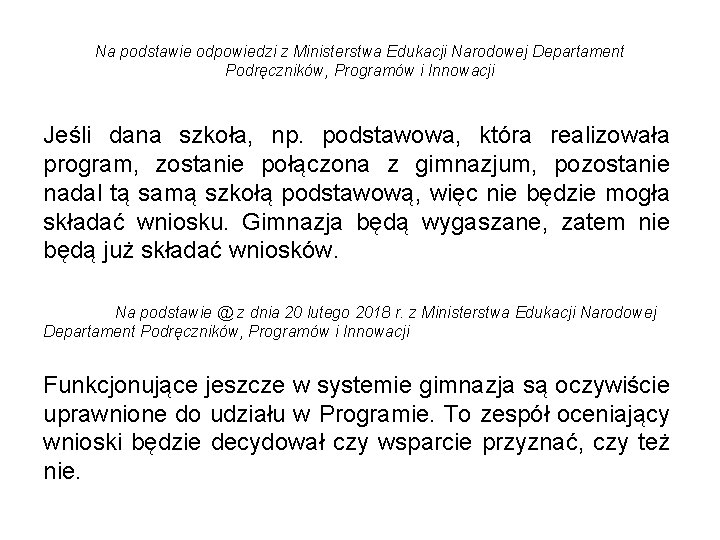 Na podstawie odpowiedzi z Ministerstwa Edukacji Narodowej Departament Podręczników, Programów i Innowacji Jeśli dana