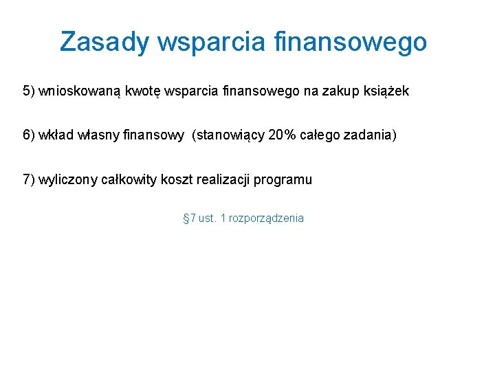 Zasady wsparcia finansowego 5) wnioskowaną kwotę wsparcia finansowego na zakup książek 6) wkład własny