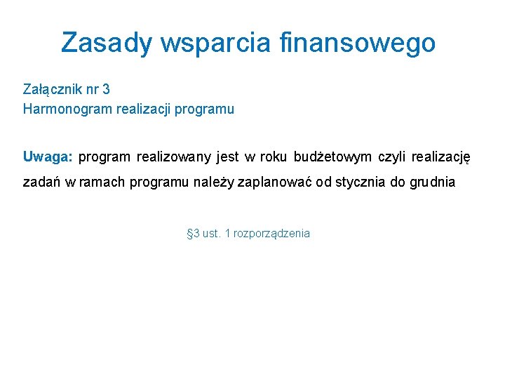 Zasady wsparcia finansowego Załącznik nr 3 Harmonogram realizacji programu Uwaga: program realizowany jest w