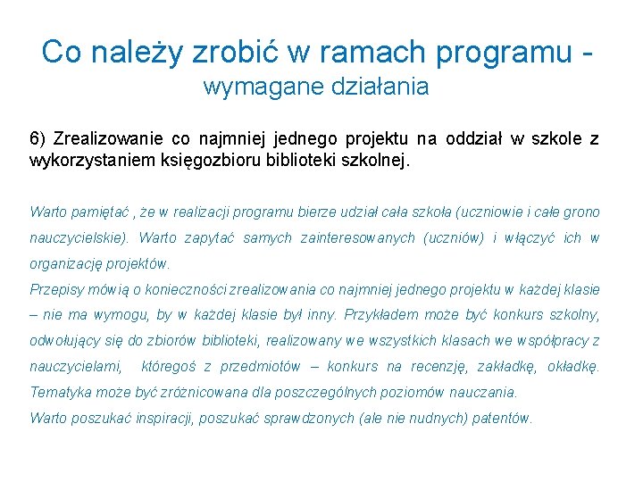 Co należy zrobić w ramach programu - wymagane działania 6) Zrealizowanie co najmniej jednego