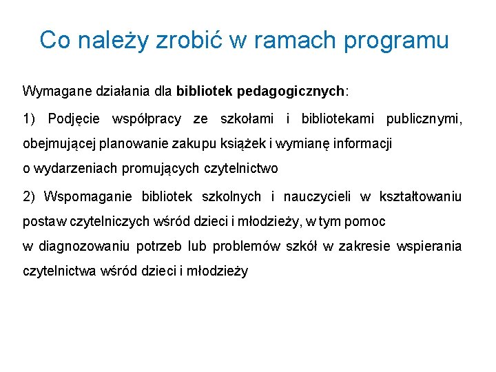 Co należy zrobić w ramach programu Wymagane działania dla bibliotek pedagogicznych: 1) Podjęcie współpracy