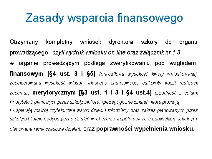 Zasady wsparcia finansowego Otrzymany kompletny wniosek dyrektora szkoły do organu prowadzącego - czyli wydruk