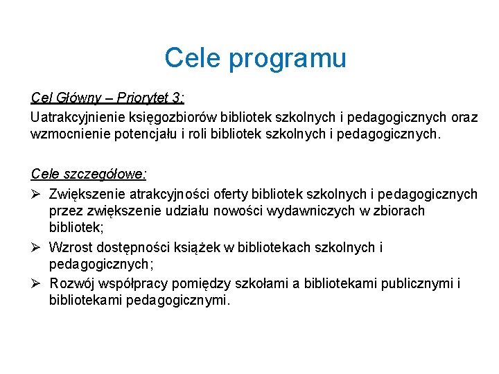 Cele programu Cel Główny – Priorytet 3: Uatrakcyjnienie księgozbiorów bibliotek szkolnych i pedagogicznych oraz