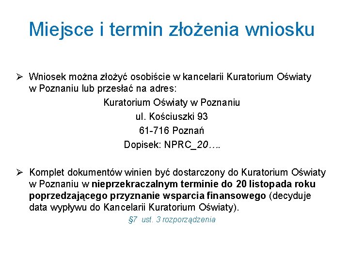 Miejsce i termin złożenia wniosku Ø Wniosek można złożyć osobiście w kancelarii Kuratorium Oświaty