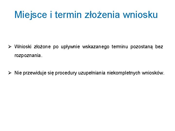 Miejsce i termin złożenia wniosku Ø Wnioski złożone po upływnie wskazanego terminu pozostaną bez