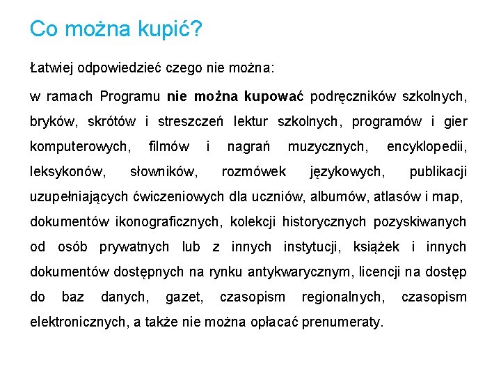 Co można kupić? Łatwiej odpowiedzieć czego nie można: w ramach Programu nie można kupować