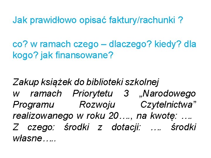 Jak prawidłowo opisać faktury/rachunki ? co? w ramach czego – dlaczego? kiedy? dla kogo?