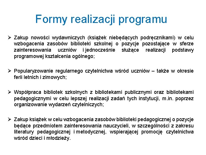 Formy realizacji programu Ø Zakup nowości wydawniczych (książek niebędących podręcznikami) w celu wzbogacenia zasobów