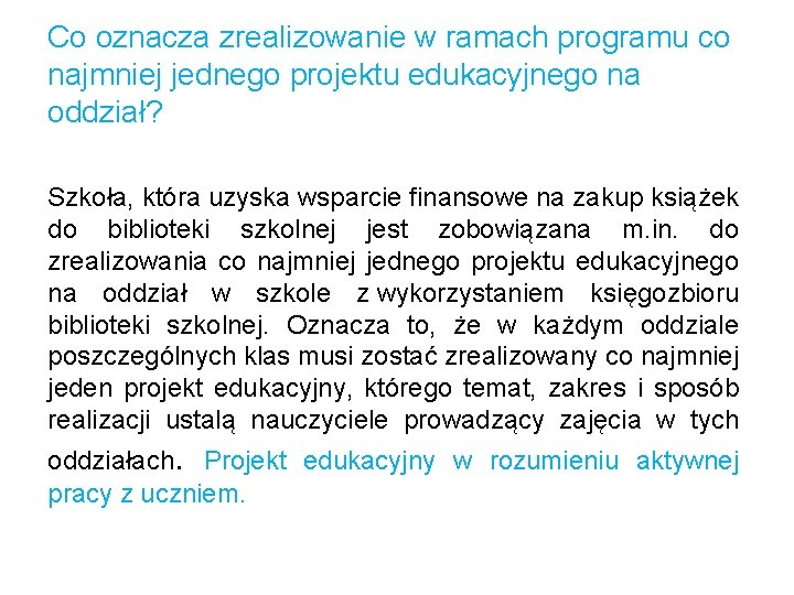 Co oznacza zrealizowanie w ramach programu co najmniej jednego projektu edukacyjnego na oddział? Szkoła,