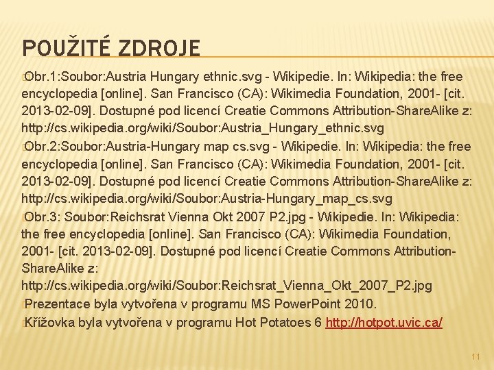 POUŽITÉ ZDROJE � Obr. 1: Soubor: Austria Hungary ethnic. svg - Wikipedie. In: Wikipedia: