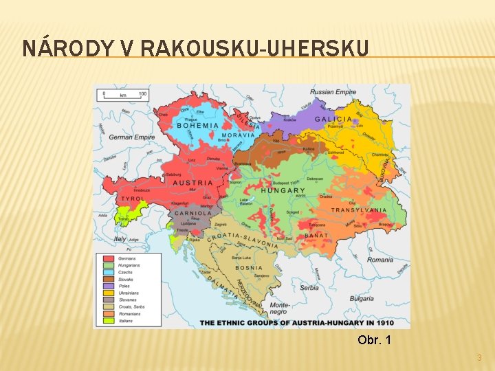 NÁRODY V RAKOUSKU-UHERSKU Obr. 1 3 