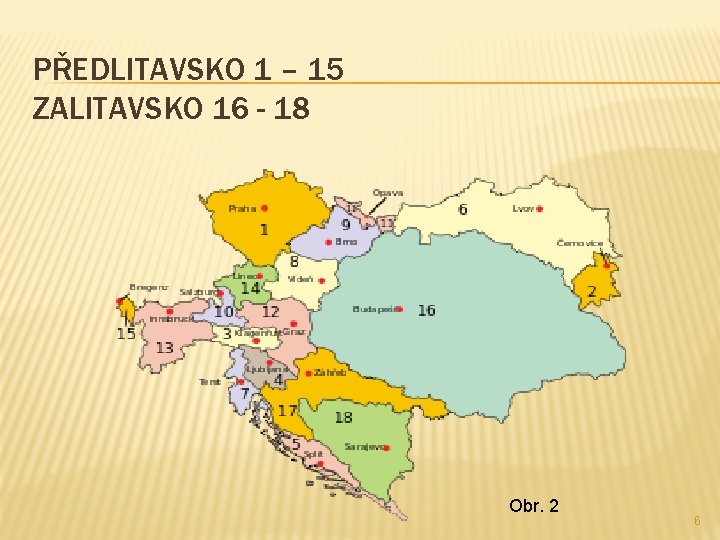 PŘEDLITAVSKO 1 – 15 ZALITAVSKO 16 - 18 Obr. 2 6 