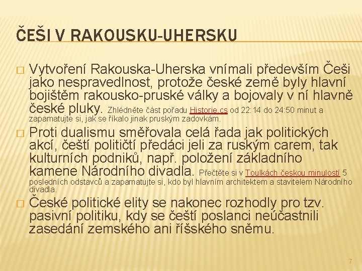 ČEŠI V RAKOUSKU-UHERSKU � Vytvoření Rakouska-Uherska vnímali především Češi jako nespravedlnost, protože české země