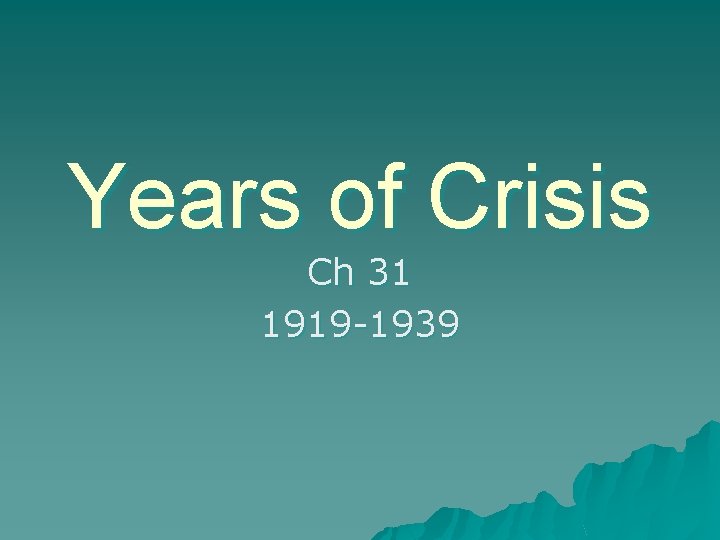 Years of Crisis Ch 31 1919 -1939 