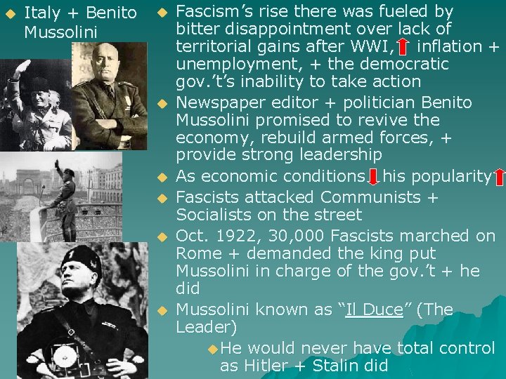 u Italy + Benito Mussolini u u u Fascism’s rise there was fueled by