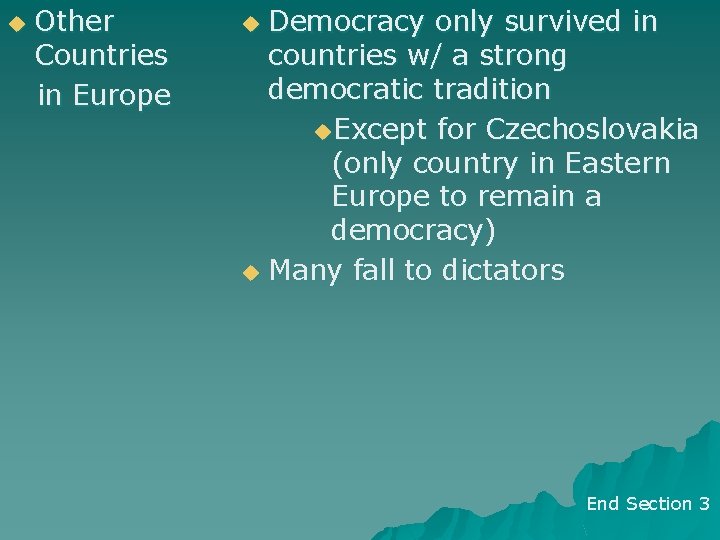 u Other Countries in Europe Democracy only survived in countries w/ a strong democratic