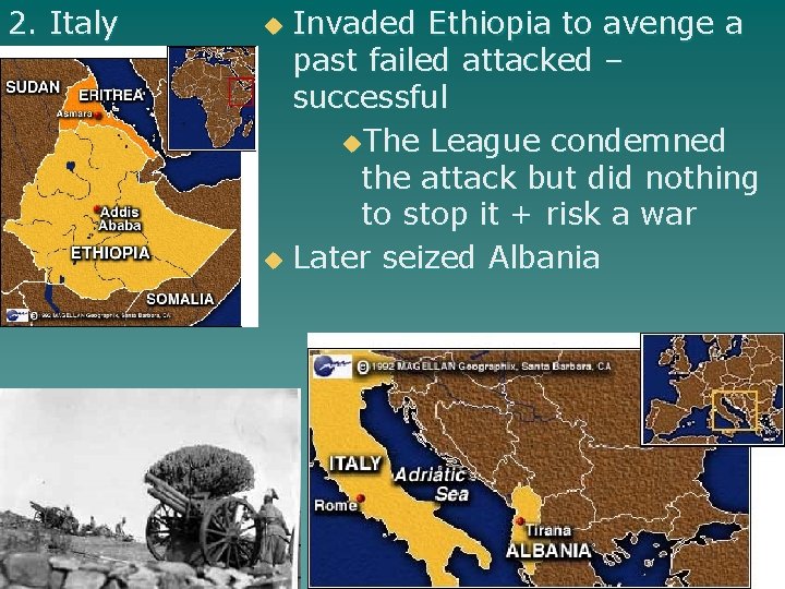2. Italy Invaded Ethiopia to avenge a past failed attacked – successful u. The