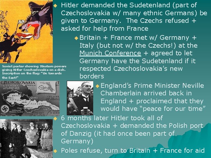 Hitler demanded the Sudetenland (part of Czechoslovakia w/ many ethnic Germans) be given to