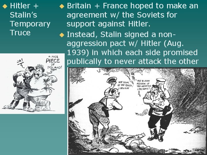 u Hitler + Stalin’s Temporary Truce u u Britain + France hoped to make