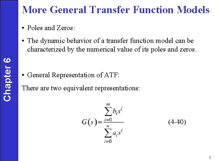 More General Transfer Function Models • Poles and Zeros: Chapter 6 • The dynamic