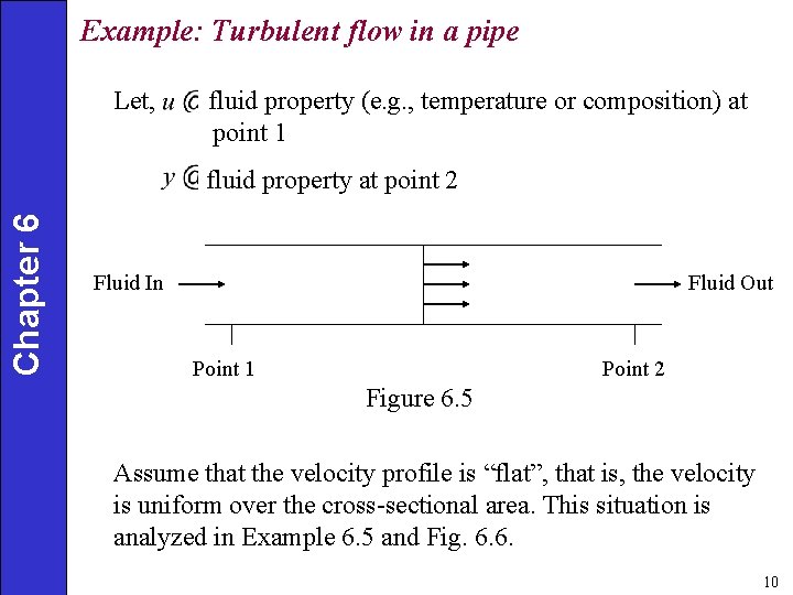 Example: Turbulent flow in a pipe Let, fluid property (e. g. , temperature or