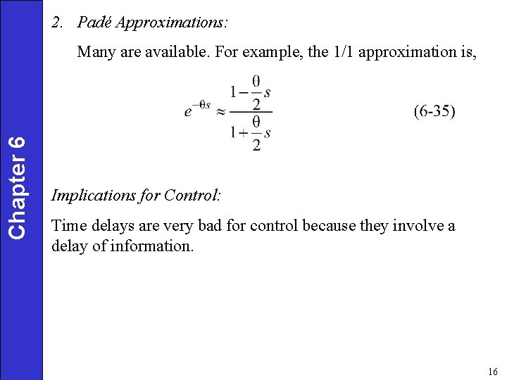 2. Padé Approximations: Chapter 6 Many are available. For example, the 1/1 approximation is,