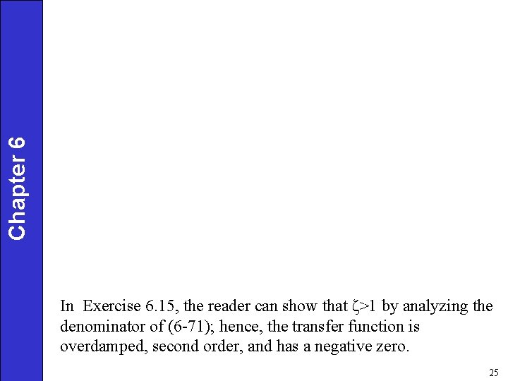 Chapter 6 In Exercise 6. 15, the reader can show that ζ>1 by analyzing