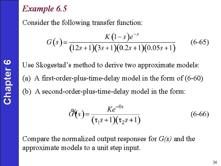 Example 6. 5 Chapter 6 Consider the following transfer function: Use Skogestad’s method to