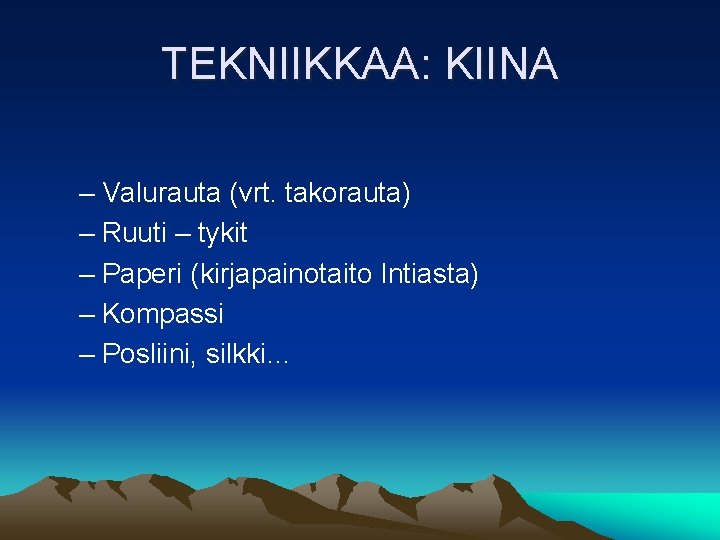 TEKNIIKKAA: KIINA – Valurauta (vrt. takorauta) – Ruuti – tykit – Paperi (kirjapainotaito Intiasta)