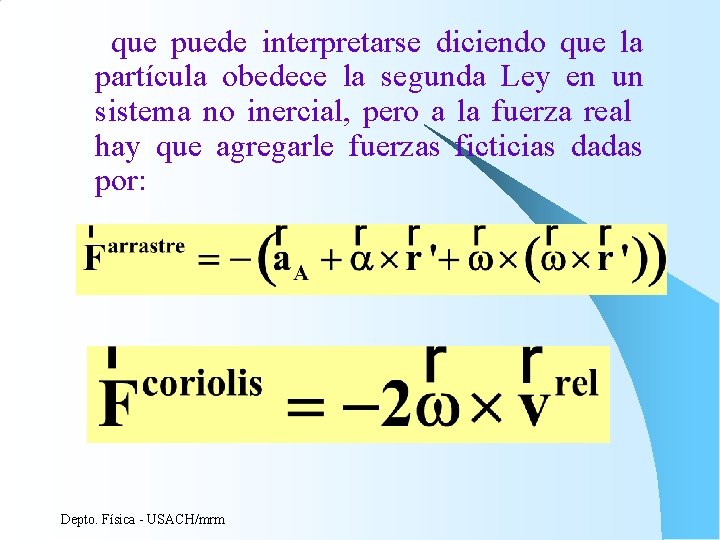 que puede interpretarse diciendo que la partícula obedece la segunda Ley en un sistema que puede interpretarse diciendo que la partícula obedece la segunda Ley en un sistema