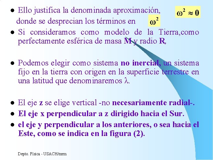 Ello justifica la denominada aproximación, donde se desprecian los términos en. l Si consideramos Ello justifica la denominada aproximación, donde se desprecian los términos en. l Si consideramos