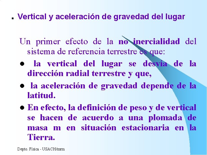 . Vertical y aceleración de gravedad del lugar Un primer efecto de la no . Vertical y aceleración de gravedad del lugar Un primer efecto de la no