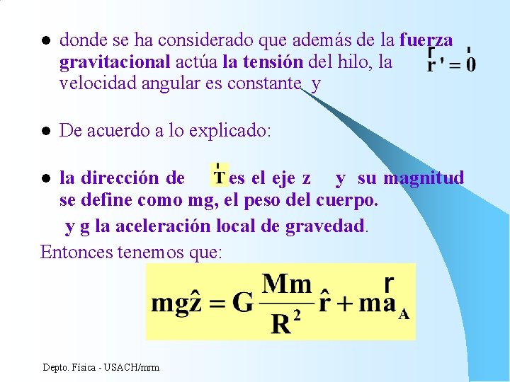 l donde se ha considerado que además de la fuerza gravitacional actúa la tensión l donde se ha considerado que además de la fuerza gravitacional actúa la tensión